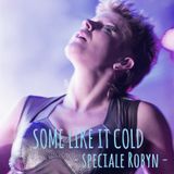 Some Like It Cold 22.ott.2014 Speciale Robyn