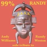 99% Randy J.A.S.S. - Andy Williams solo tribute to Randy Weston