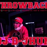 DJ D-JHUN 90,S THROWBACK (RNB - HIPHOP - POP - REGGAE)