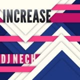 Increase / Dj Nech / EDM