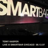 Tony Kasper - Live @ Smartbar Chicago (09.13.07)