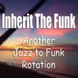 Inherit the Funk (another jazz to funk rotation)