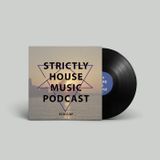 «Strictly House Music» Podcast - Let There Be House #003