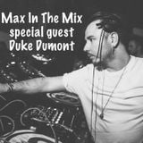 Max In The Mix!! Special guest Duke Dumont!