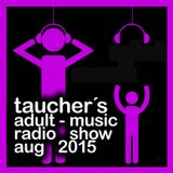 taucher´s adult-music radio show aug 2015