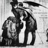 New Brvtalism No. 006 - Fatalism
