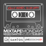 Santos Mixtape Monday Vol1 mixed by Kelly Nunes @ SANTOS Saturday Dec 20, 2014