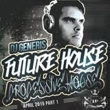 DJ GeneriS - 2015-04 Future House meets Progressive House & EDM (April)