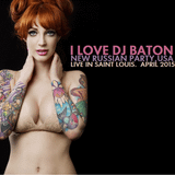 I LOVE DJ BATON - NEW RUSSIAN PARTY USA LIVE IN STL APRIL 2015
