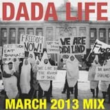 Dada Life - Dada Life Podcast March 2013