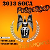 Ruan Legend (of Dei Musicale) - 2013 Soca Possessed