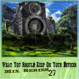 What You Should Keep On Your Devices - Mix Series - No.27. - DubStepoid