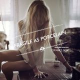 Fragile As Porcelain