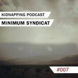 Minimun Syndicat @ Kidnapping Podcast #007