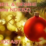 Neil & Debbie (aka NDebz) Podcast #75 ' Tis the season... ' - (Just the chat)
