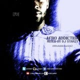 Afro Addiction Vol 2 mixed by @DJStarzy | #ComeLiveMusic #AfroAddiction #AAV2