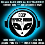 DEEP SPACE RADIO - Sternzeit 2015 - Episode 06 - MUSIC SHOW Edition - MORE MUSIC . . . LESS TALK