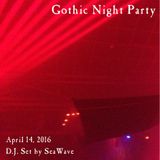 Gothic Night Party - April 14, 2016 - Party set by D.J. SeaWave