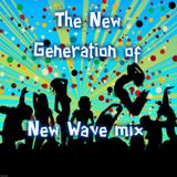 The New Generation of New Wave Mix