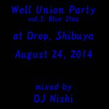 Well Union Party vol.5: Blue Step at Drop, Shibuya / Aug. 24, 2014