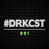 #DRKCST 001 with DRKSLSH