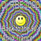 Back to the 90's Aciid Trance By Dj RBE2000