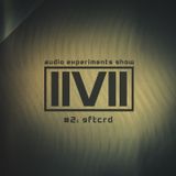 IIVII - AUDIO EXPERIMENTS SHOW #2: SFTCRD