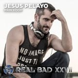 REAL BAD XXVII - Main Room T-Dance - DJ Jesus Pelayo