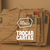 #220 SEIS MÚSICAS PARA TROCAR CARTAS