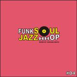 Funk Soul Jazz Hhop l Podcast # 04