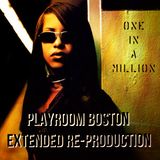 One In A Million (#PLAYROOM_BOSTON EXTENDED RE-PRODUCTION) unmastered