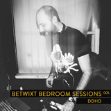 ddhd - BETWIXT Bedroom Sessions #005