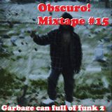 Obscuro! Mixtape #15 - 'Garbage can full of funk 2'