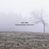 I GET DEEP // Podcast #10 By Gianni Kou