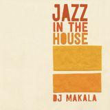 DJ Makala "Jazz In The House Mix"