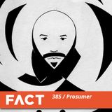 FACT mix 385 - Prosumer (Jun '13)