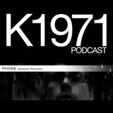 PHONE (Subsist Records) K1971 PODCAST (www.k1971.com)