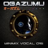 Ogazumu Minimix EDM Vocal 015