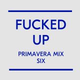 Fucked Up Primavera mix 2, for Loud And Quiet magazine