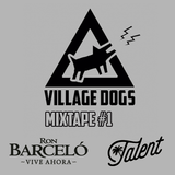 Village Dogs - Mixtape 1 #ViveAhora by Ron Barcelo