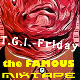 T.G.I.-Friday - the FAMOUS! MiXtape