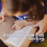 Of Such, Is The Kingdom of God