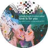 Arkadiy Bautin & Anton Sabel - Love is for you (Excellent music waves podcast 001)