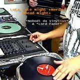 LoFa Late Night (19) - Nerds Ahead Night - Nobodi da vinylist & Lord Fader