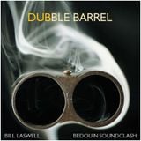 DUB REGGAE - "Dubble Barrel" feat Bill Laswell and Bedouin Soundclash
