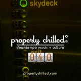 Properly Chilled Podcast #40 (A)