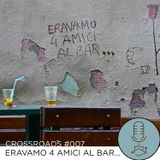 Crossroads #007 - Eravamo 4 amici al bar... (ft. Ratataplan & CineFollia)