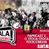 Rockcast #19 - Papricast e o troca-troca Rock/Cinema