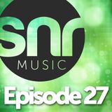 SNR Music - Episode 27