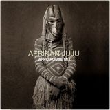 AFRO HOUSE - "Afrikan Juju"
